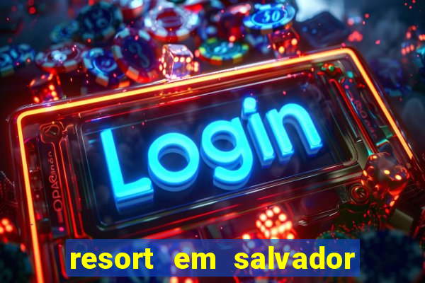 resort em salvador all inclusive