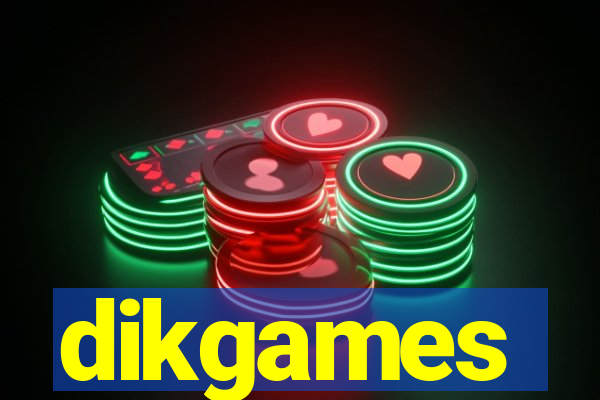 dikgames