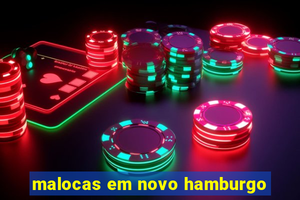 malocas em novo hamburgo