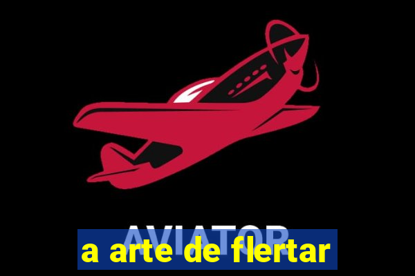 a arte de flertar