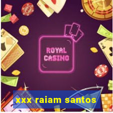 xxx raiam santos