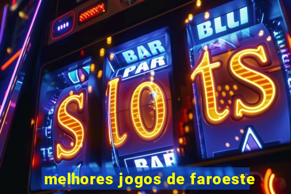 melhores jogos de faroeste