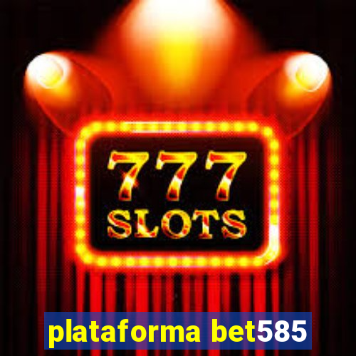 plataforma bet585