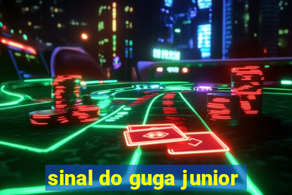 sinal do guga junior