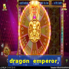 dragon emperor, martial god