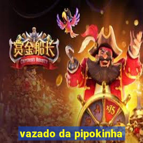 vazado da pipokinha