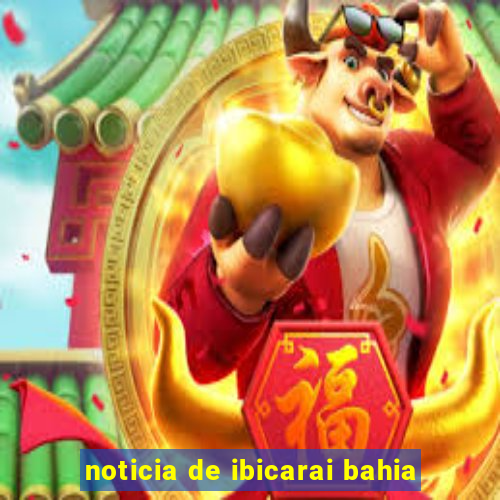 noticia de ibicarai bahia