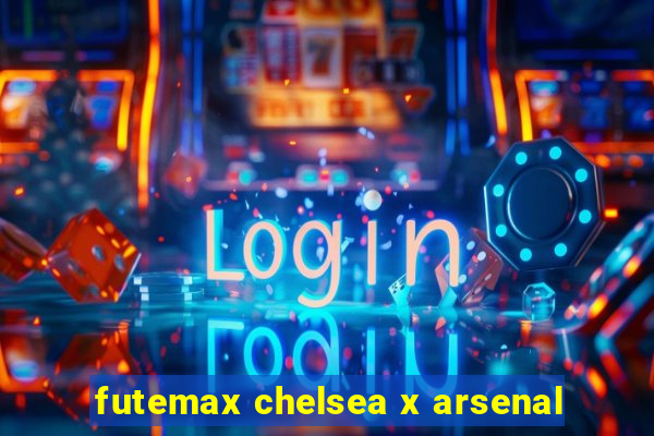 futemax chelsea x arsenal