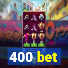 400 bet