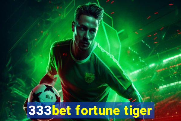 333bet fortune tiger