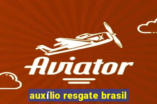 auxílio resgate brasil