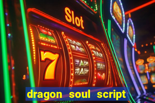 dragon soul script no key