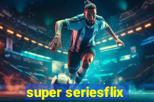 super seriesflix