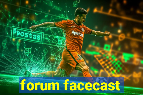 forum facecast