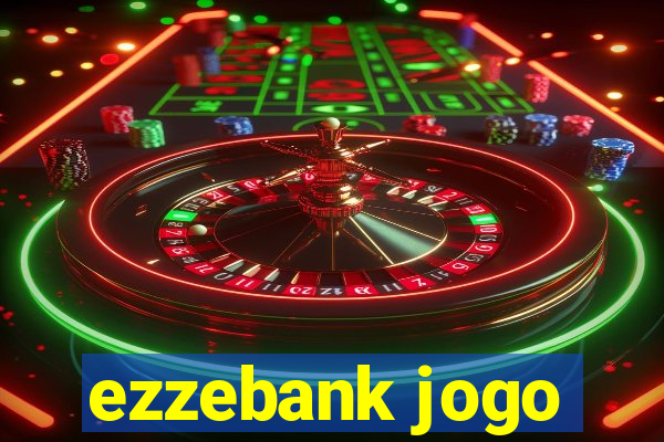 ezzebank jogo