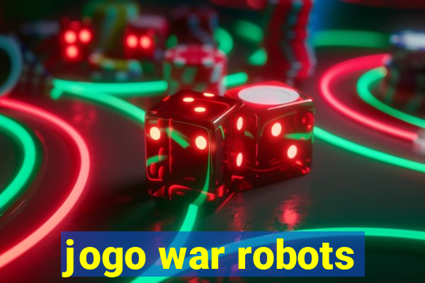 jogo war robots