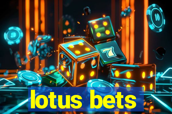 lotus bets