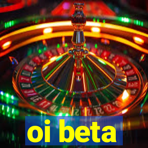 oi beta