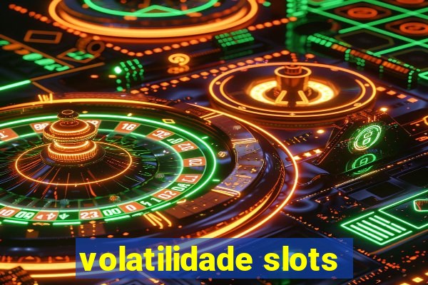 volatilidade slots