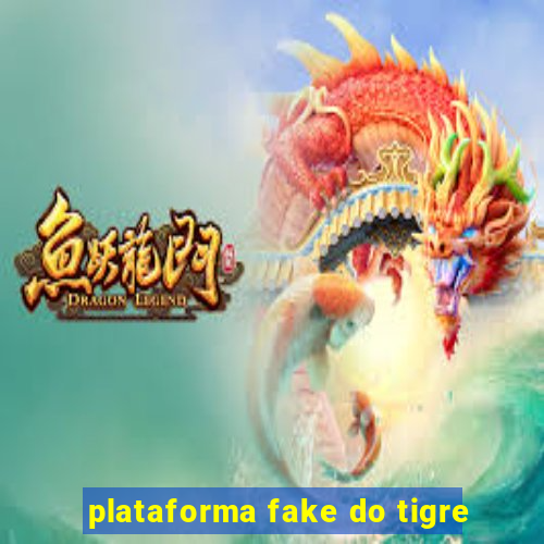 plataforma fake do tigre