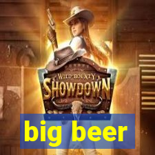 big beer