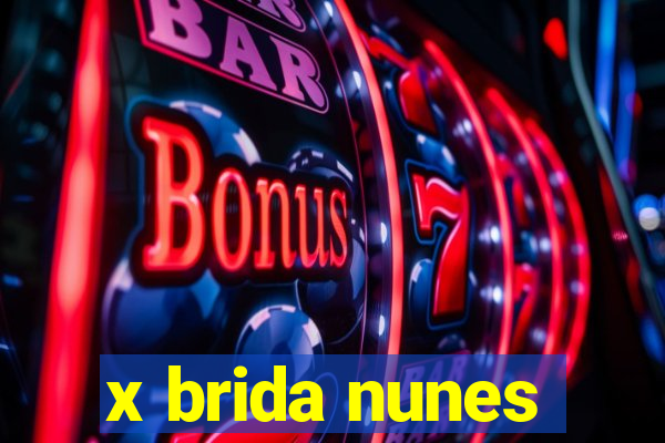 x brida nunes