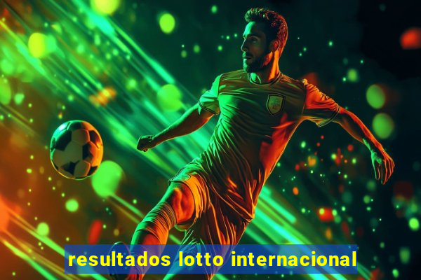 resultados lotto internacional