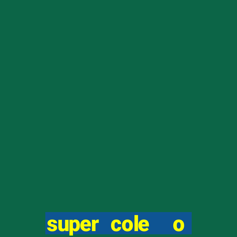 super cole  o 7784 jogos para pc download