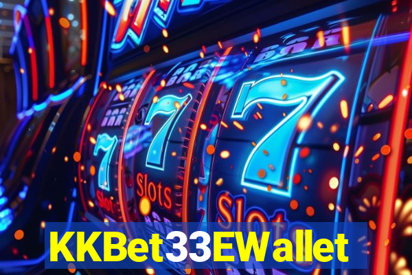 KKBet33EWallet