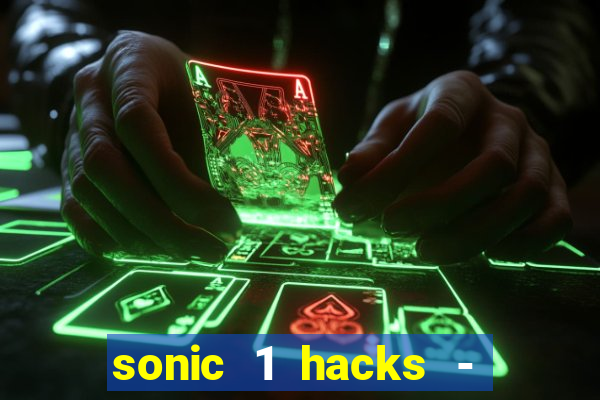 sonic 1 hacks - sonic retro