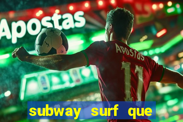 subway surf que ganha dinheiro link