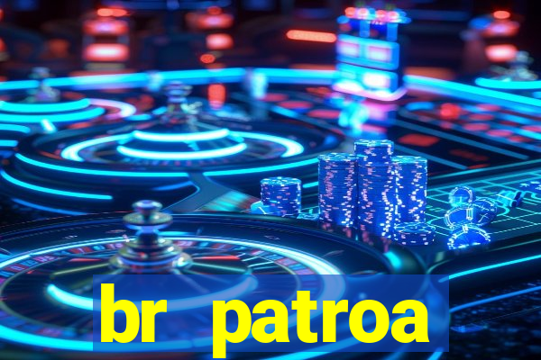 br patroa plataforma jogo online