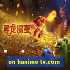 on hanime tv.com