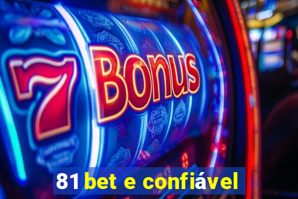 81 bet e confiável