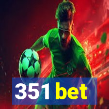 351 bet