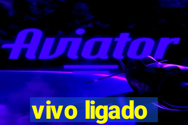 vivo ligado