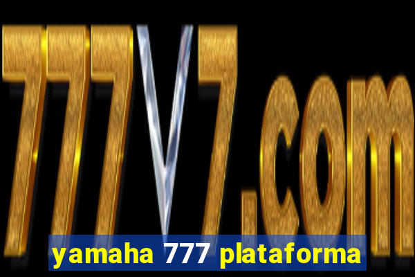 yamaha 777 plataforma