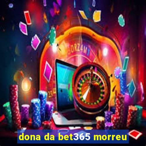 dona da bet365 morreu