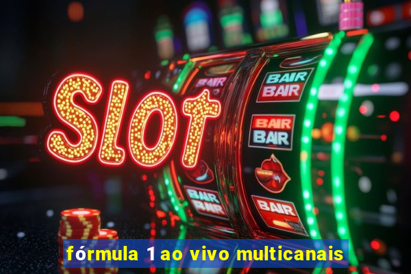 fórmula 1 ao vivo multicanais