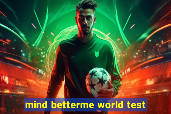 mind betterme world test