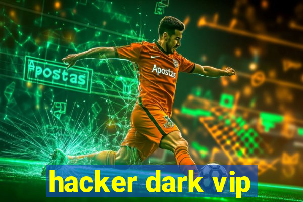 hacker dark vip