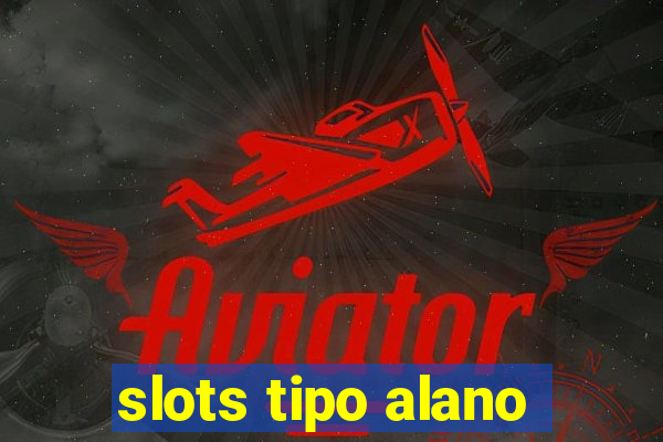 slots tipo alano