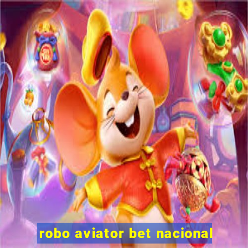 robo aviator bet nacional