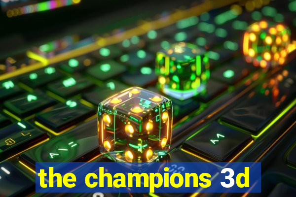 the champions 3d