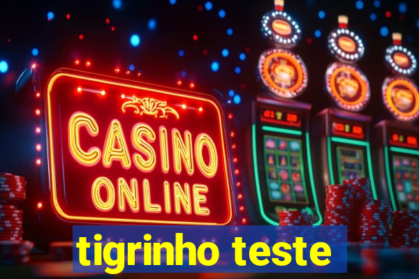 tigrinho teste