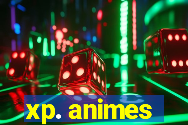 xp. animes