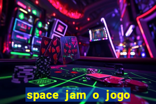 space jam o jogo do século torrent