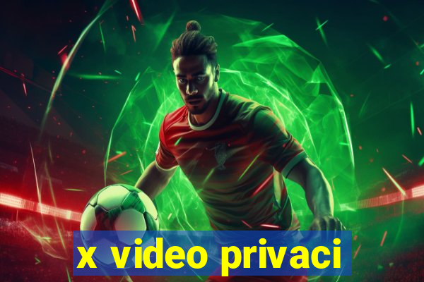 x video privaci