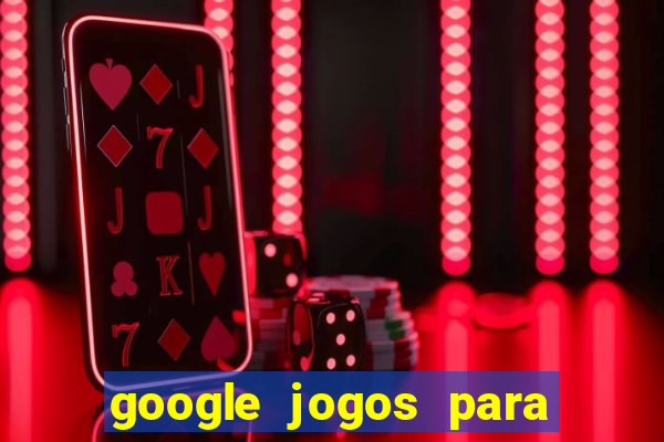 google jogos para ganhar dinheiro