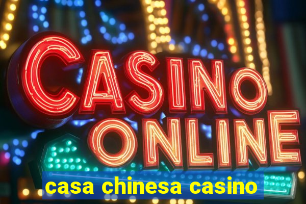 casa chinesa casino